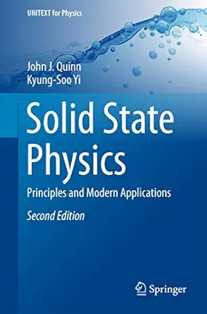 solid state physics principles and modern applications 1st edition john j quinn ,kyung soo yi 3319739980,