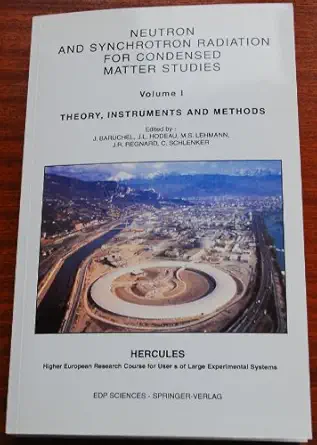 neutron and synchrotron radiation for condensed matter studies volume 1 theory instruments and methods 1st