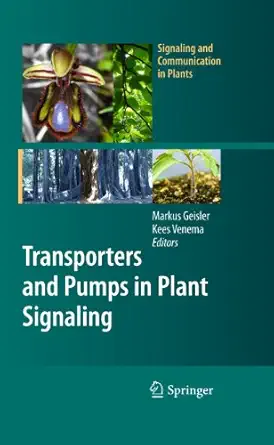 transporters and pumps in plant signaling 1st edition markus geisler ,kees venema 3642143687, 978-3642143687