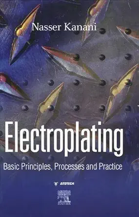 electroplating basic principles processes and practice 1st edition nasser kanani 1856174514, 978-1856174510