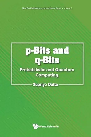 p bits and q bits probabilistic and quantum computing 1st edition supriyo datta 9811294615, 978-9811294617