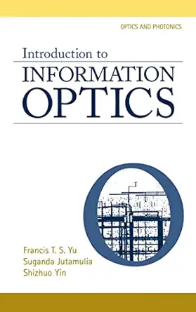 introduction to information optics 1st edition francis t s yu ,suganda jutamulia ,shizuhuo yin 0127748113,