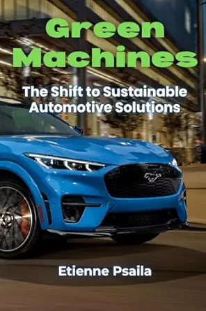 green machines the shift to sustainable automotive solutions 1st edition etienne psaila 9918629207,