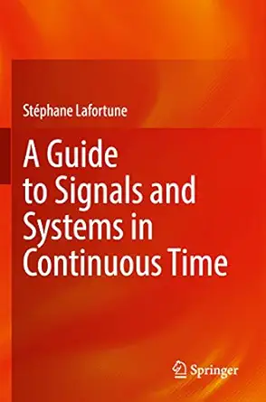 a guide to signals and systems in continuous time 1st edition sta c phane lafortune 3030930297, 978-3030930295