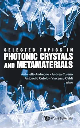 selected topics in photonic crystals and metamaterials 1st edition antonello andreone ,andrea cusano