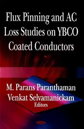 flux pinning and ac loss studies on ybco coated conducters 1st edition m parans paranthaman ,venkat