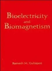 bioelectricity and biomagnetism 1st edition ramesh m gulrajani 0471248525, 978-0471248521