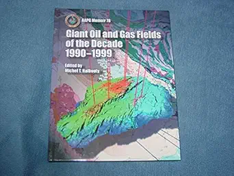 giant oil and gas fields of the decade 1990 99 1st edition michel t halbouty 0891813594, 978-0891813590