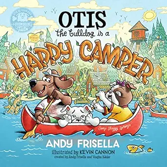 otis the bulldog is a happy camper 1st edition andy frisella ,vaughn kohler ,kevin cannon 1634895037,