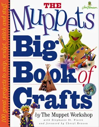 the muppets big book of crafts 1st edition stephanie st pierre ,muppet workshop ,cheryl henson 0761105263,