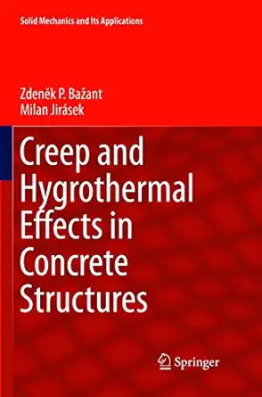 creep and hygrothermal effects in concrete structures 1st edition zdena k p baa 3/4ant ,milan jira sek