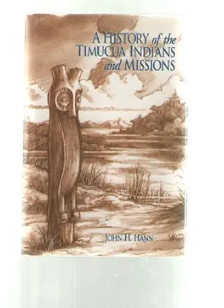 a history of the timucua indians and missions 1st edition john h hann 0813014247, 978-0813014241