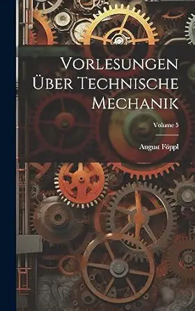 vorlesungen a ber technische mechanik volume 5 1st edition august fa ppl 1021086045, 978-1021086044