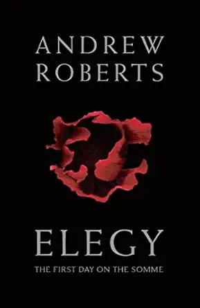 elegy the first day on the somme 1st edition andrew roberts 1784080012, 978-1784080013