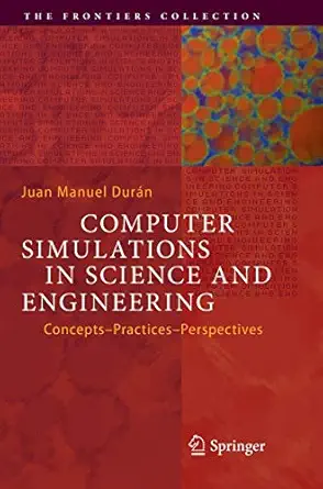 computer simulations in science and engineering concepts practices perspectives 1st edition juan manuel dura