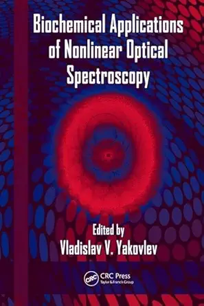 biochemical applications of nonlinear optical spectroscopy 1st edition vladislav yakovlev 1420068598,