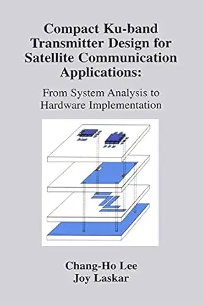 compact ku band transmitter design for satellite communication applications from system analysis to hardware
