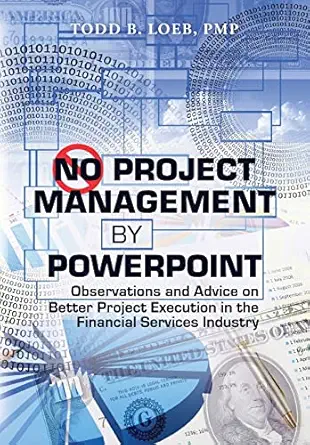 no project management by powerpoint observations and advice on better project execution in the financial