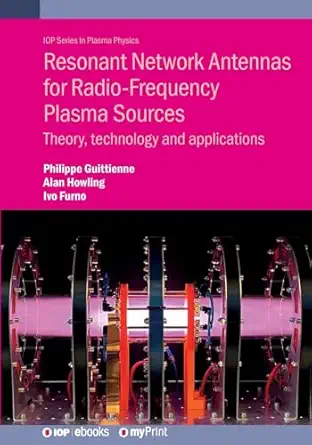 resonant network antennas for radio frequency plasma sources theory technology and applications 1st edition