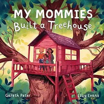 my mommies built a treehouse 1st edition gareth peter ,izzy evans 1915244188, 978-1915244185