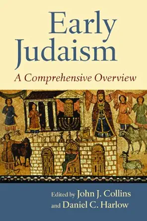 early judaism a comprehensive overview 1st edition john j collins ,daniel c harlow 080286922x, 978-0802869227