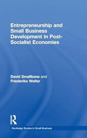 entrepreneurship and small business development in post socialist economies 1st edition david smallbone