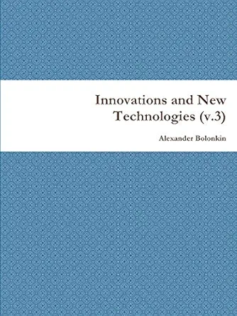 innovations and new technologies 1st edition alexander bolonkin 1716015472, 978-1716015472