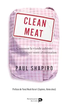 clean meat comment la viande cultivae va ravolutionner notre alimentation 1st edition paul shapiro
