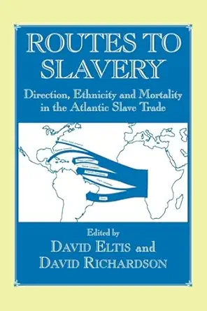 routes to slavery 1st edition david eltis ,david richardson 0714643904, 978-0714643908