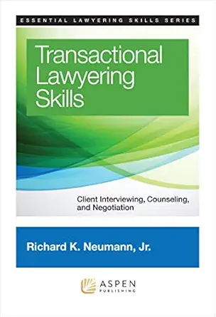 transactional lawyering skills 1st edition richard k neumann jr 1454822325, 978-1454822325