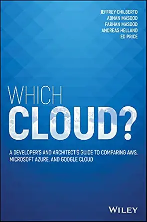 which cloud a developers and architects guide to comparing aws microsoft azure and google cloud 1st edition