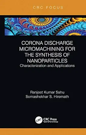 corona discharge micromachining for the synthesis of nanoparticles 1st edition ranjeet kumar sahu