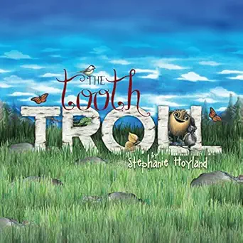 the tooth troll 1st edition stephanie hoyland ,susan m cox ,lisa jascott 0998500739, 978-0998500737