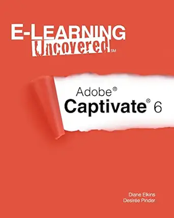 e learning uncovered adobe captivate 6 1st edition diane elkins ,desiree pinder 1479169714, 978-1479169719