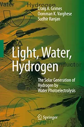light water hydrogen the solar generation of hydrogen by water photoelectrolysis 1st edition craig grimes