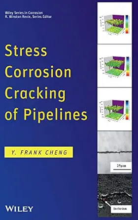 stress corrosion cracking of pipelines 1st edition y frank cheng 111802267x, 978-1118022672