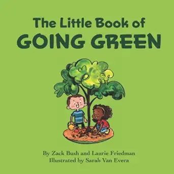 the little book of going green introduction for children to going green reducing reusing recycling
