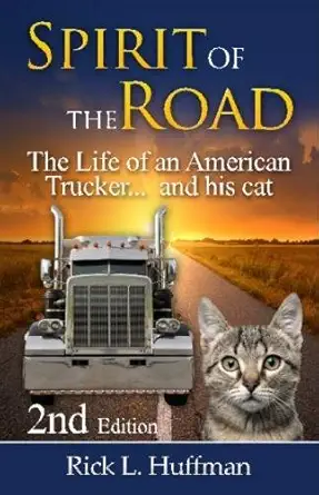 spirit of the road the life of an american trucker and his cat 1st edition rick l huffman 1492252360,