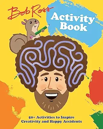bob ross activity book 50+ activities to inspire creativity and happy accidents 1st edition robb pearlman