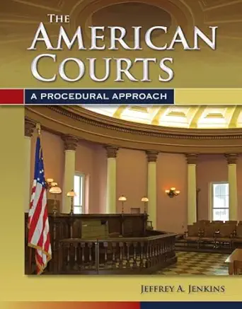 the american courts a procedural approach 1st edition jeffrey a jenkins 0763755281, 978-0763755287