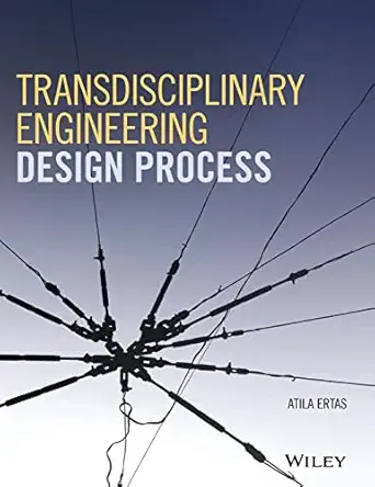 transdisciplinary engineering design process 1st edition atila ertas 1119474752, 978-1119474753