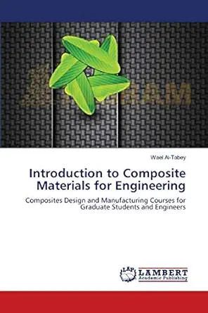 introduction to composite materials for engineering composites design and manufacturing courses for graduate