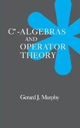 c algebras and operator theory 1st edition gerard j murphy 0125113609, 978-0125113601