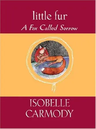 little fur #2 a fox called sorrow 1st edition isobelle carmody 0375838562, 978-0375838569
