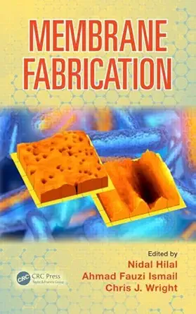 membrane fabrication 1st edition nidal hilal ,ahmad fauzi ismail ,chris wright 1482210452, 978-1482210453