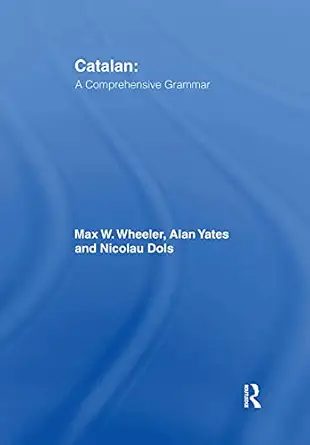 catalan a comprehensive grammar 1st edition max wheeler ,alan yates ,nicolau dols salas 0415103428,