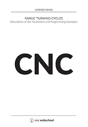 cnc fanuc turning cycles description of the parameters and programming examples 1st edition lorenzo rausa