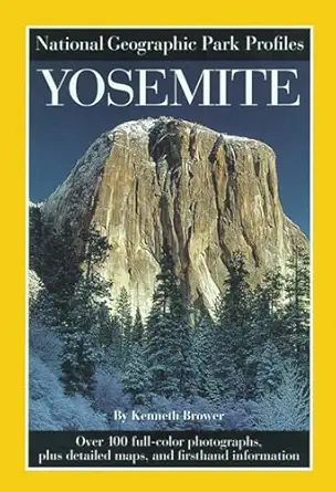 national geographic park profiles yosemite over 100 full color photographs plus detailed maps and firsthand