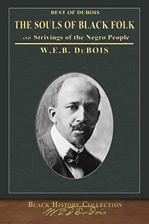 best of dubois the souls of black folk and strivings of the negro people 1st edition w e b du bois