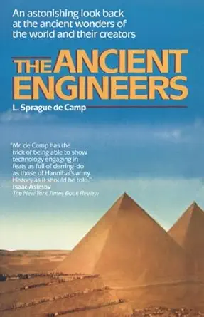 the ancient engineers an astonishing look back at the ancient wonders of the world and their creators 1st